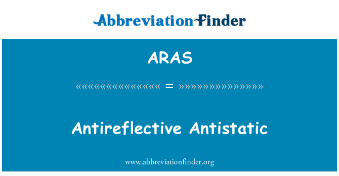 ARAS: Antireflective antistatice