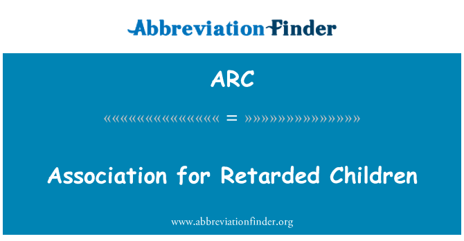 ARC: Association for Retarded Children