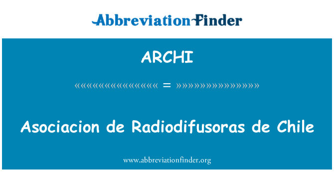 ARCHI: Asociacion de Radiodifusoras de Chile