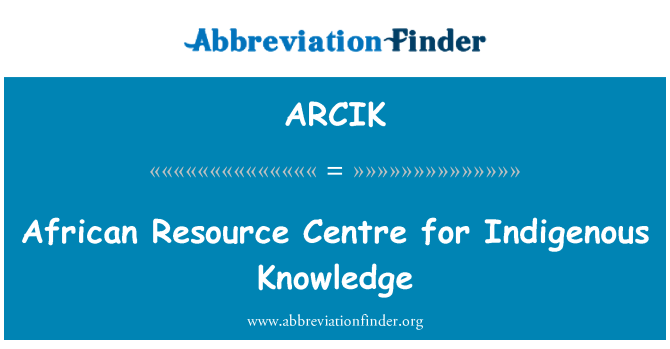 ARCIK: African Resource Centre for Indigenous Knowledge