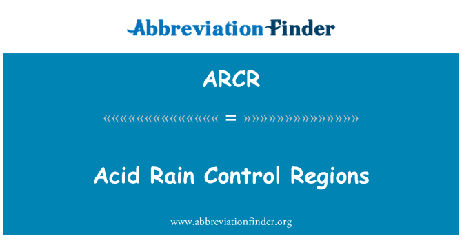 ARCR: अम्ल वर्षा नियंत्रण क्षेत्रों