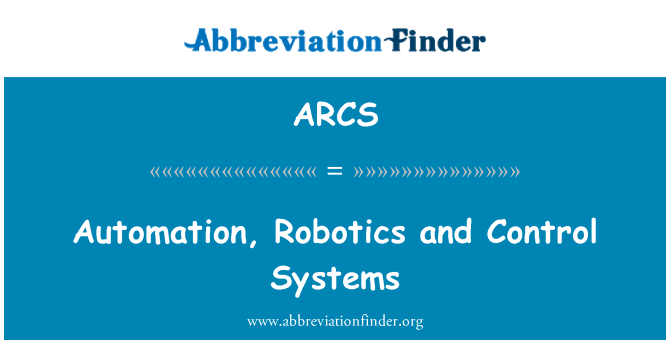 ARCS: Automation, Robotics and Control Systems