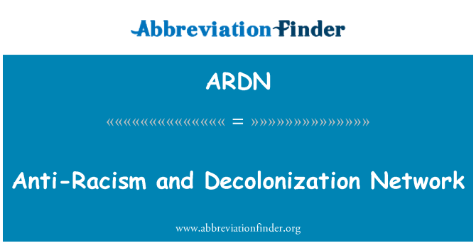 ARDN: Anti-Racism and Decolonization Network