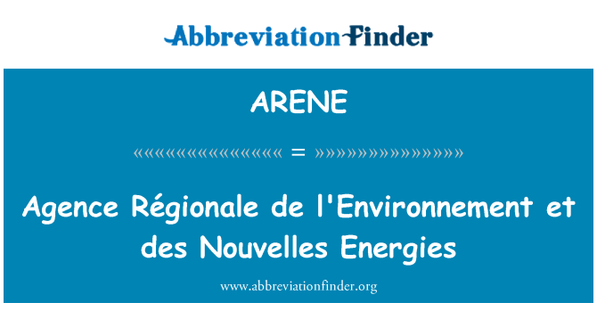 ARENE: ایجنسی Régionale de l'Environnement et ڈیس نویلاس توانائیاں