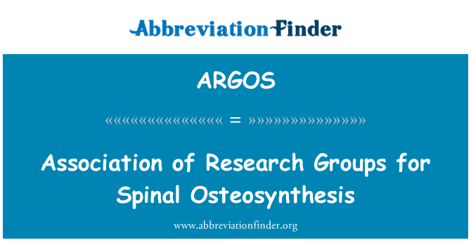 ARGOS: Association of Research Groups for Spinal Osteosynthesis