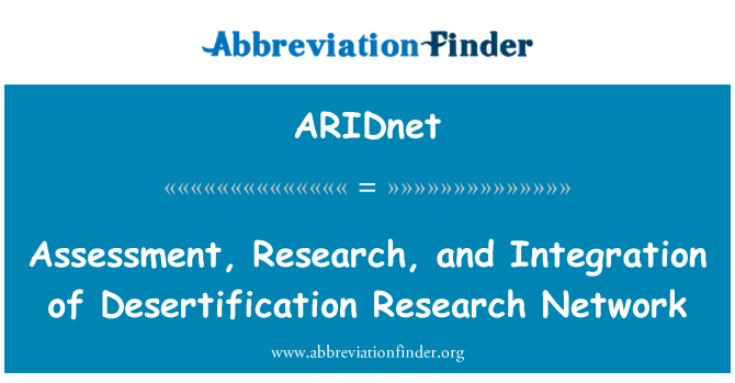 ARIDnet: Értékelése, a kutatás és a sivatagosodás kutatási hálózat integrációja