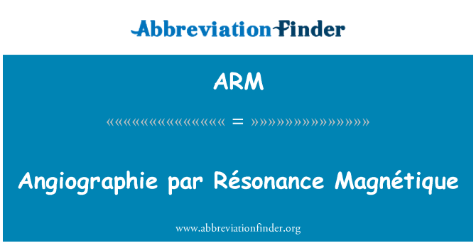 ARM: Par Angiographie Résonance Magnétique