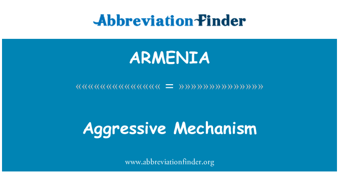 ARMENIA: Mecanismo agressivo