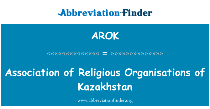 AROK: Asociaţia organizaţiilor religioase din Kazahstan
