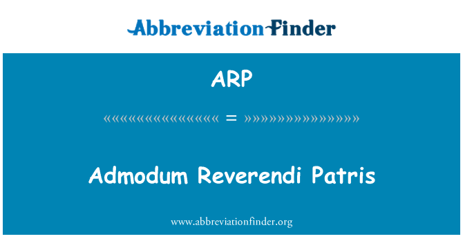 ARP: Admodum Reverendi Patris