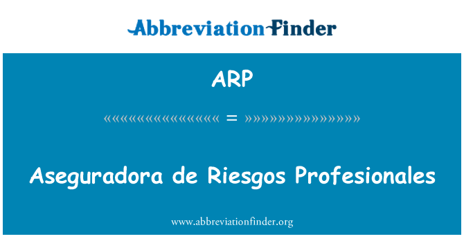 ARP: Aseguradora de Riesgos Profesionales