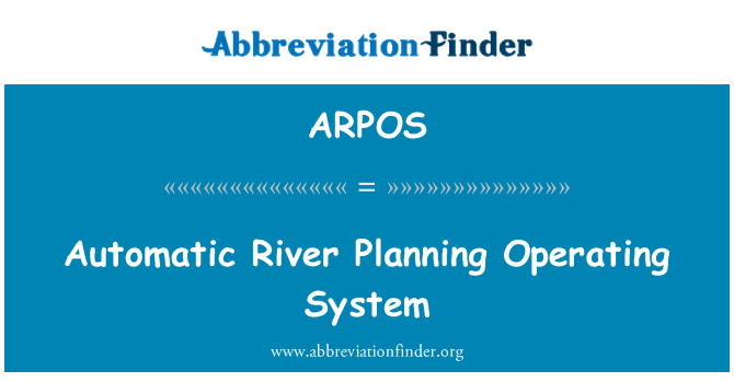 ARPOS: Otomatik nehir planlama işletim sistemi