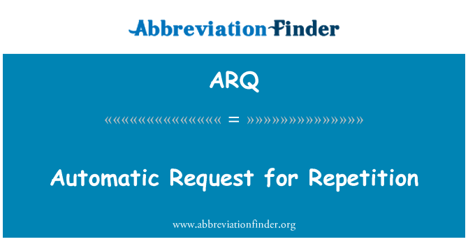 ARQ: Automatic Request for Repetition