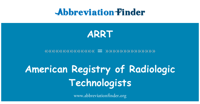 ARRT: American Registry of Radiologic Technologists