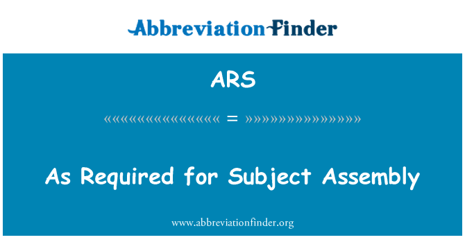 ARS: As Required for Subject Assembly