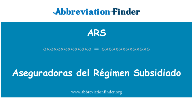 ARS: Aseguradoras del Régimen Subsidiado