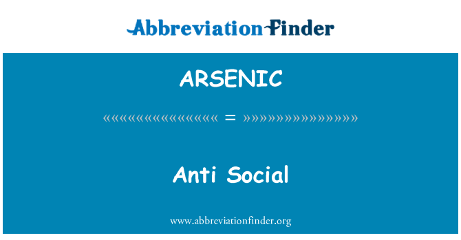 ARSENIC: Anti-sociale