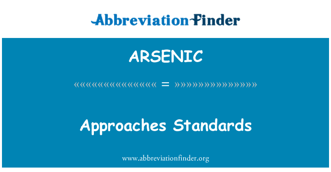 ARSENIC: Approaches Standards