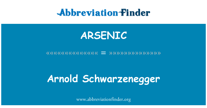 ARSENIC: Arnold Schwarzenegger