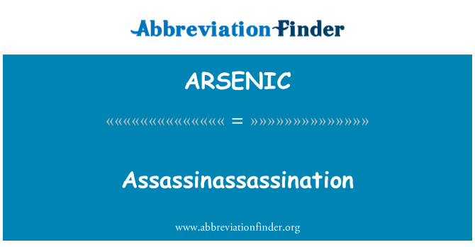 ARSENIC: Assassinassassination