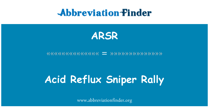 ARSR: Acid Reflux снайпер ралі