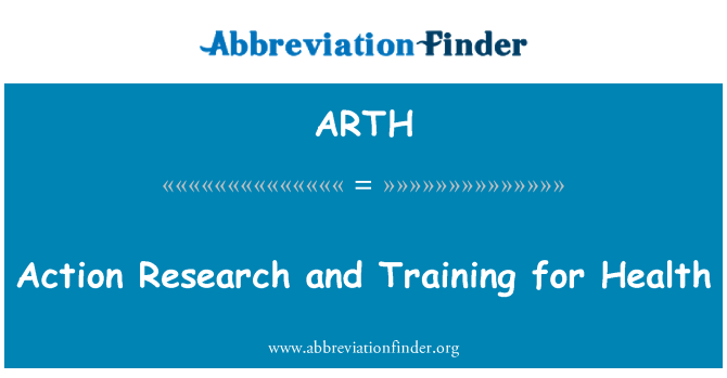 ARTH: Action Research and Training for Health