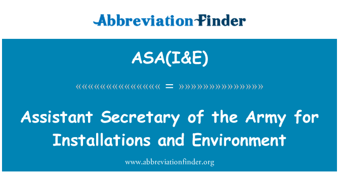 ASA(I&E): Assistant Secretary of the Army pour les Installations et environnement