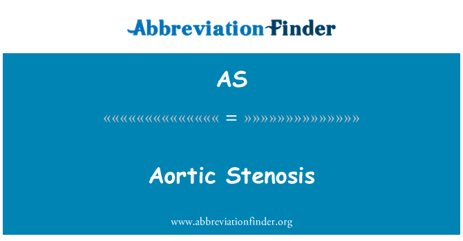 AS: Aortic Stenosis