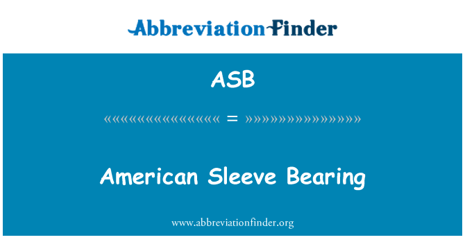 ASB: Amerikaanse Sleeve Bearing