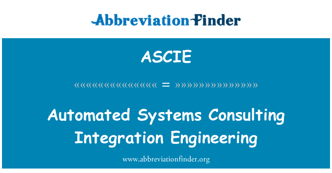 ASCIE: Automated Systems Consulting Integration Engineering