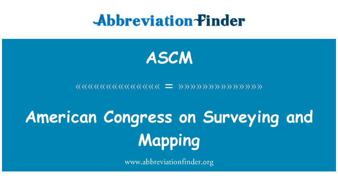 ASCM: सर्वेक्षण और मानचित्रण पर अमेरिकी कांग्रेस