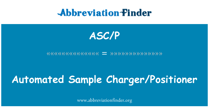 ASC/P: Automatiseeritud proovi laadija/Positioner