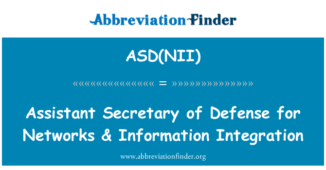 ASD(NII): Assistant Secretary of Defense for Networks & Information Integration