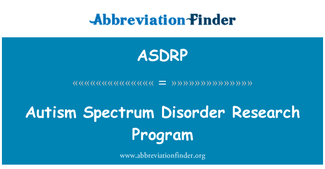 ASDRP: Autism Spectrum Disorder Research Program