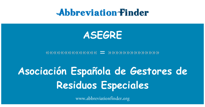 ASEGRE: שבסיסה אספניולה דה Gestores דה Residuos Especiales