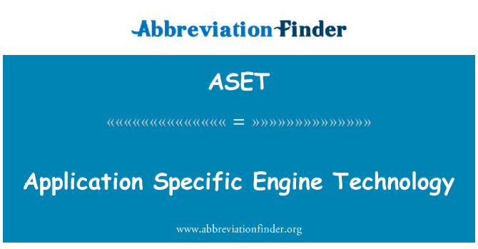 ASET: Application Specific Engine Technology