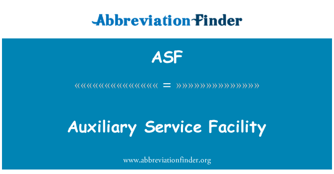 ASF: Auxiliary Service Facility