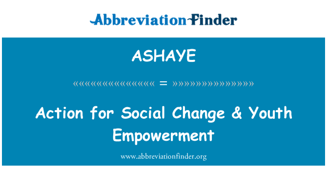 ASHAYE: Ukrep za družbene spremembe & krepitvi vloge mladine