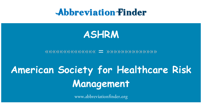 ASHRM: Cymdeithas America ar gyfer rheoli risg gofal iechyd