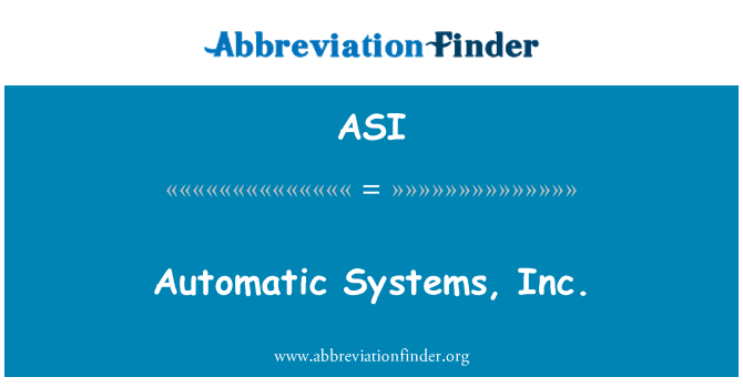 ASI: Automatic Systems, Inc.