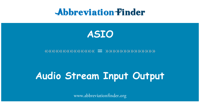ASIO: Audio Stream Input Output