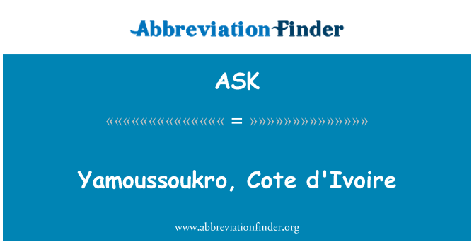 ASK: Yamoussoukro, Fildişi Sahilleri