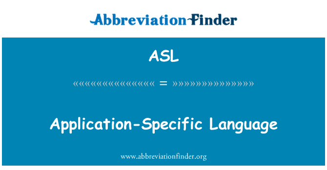 ASL: Application-Specific Language