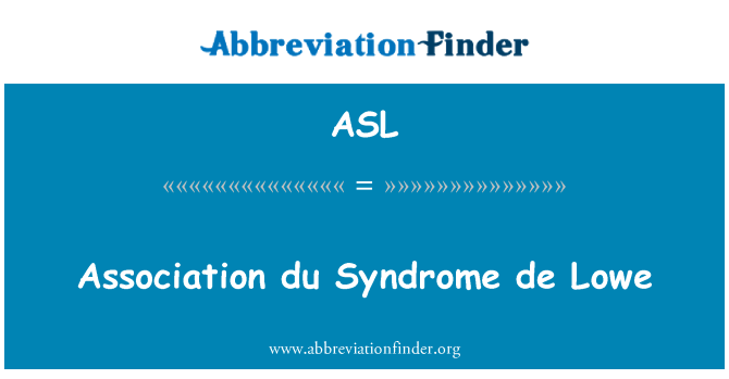 ASL: Asociācijas du sindroms de Lowe