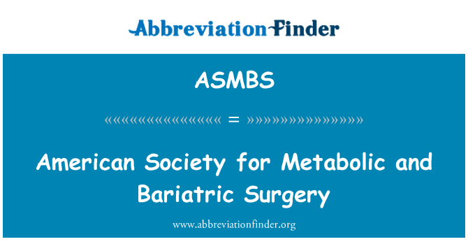 ASMBS: สังคมอเมริกันสำหรับการเผาผลาญ และ Bariatric