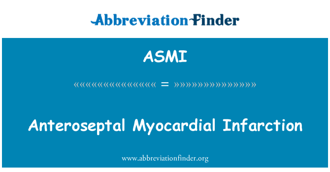 ASMI: Anteroseptal Myocardial Infarction