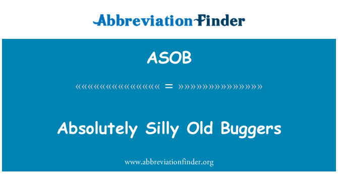 ASOB: बिल्कुल मूर्ख पुराने Buggers