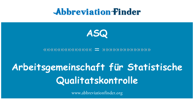 ASQ: Arbeitsgemeinschaft für Statistische Qualitatskontrolle