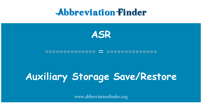 ASR: Auxiliary Storage Save/Restore