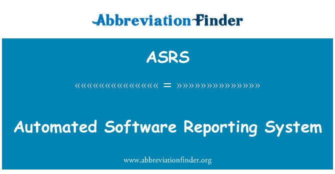 ASRS: Automated Software Reporting System